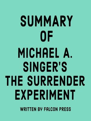 cover image of Summary of Michael A. Singer's the Surrender Experiment